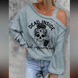 Off the Shoulder Sweatshirt, Dead Inside But Caffeinated ☠️